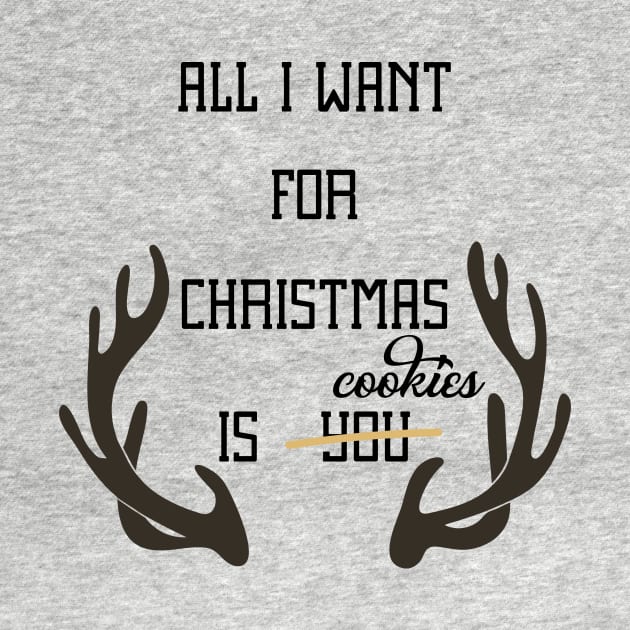 All I Want For Christmas Is Cookies by teegear